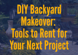DIY Backyard Makeover: Tools to Rent for Your Next Project